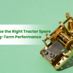 How to Choose the Right Tractor Spare Parts for Long-Lasting Performance | Gropart